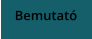 Bemutató